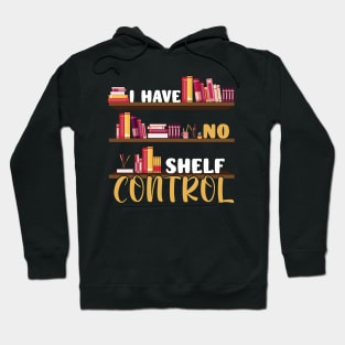 I Have No Shelf Control Funny Library Reading Lovers Hoodie